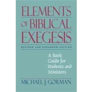 Elements of Biblical Exegesis : A Basic Guide for Students and Ministers