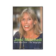 Joni Mitchell: Both Sides Now-The Biography