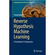 Reverse Hypothesis Machine Learning