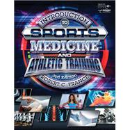 Introduction to Sports Medicine and Athletic Training, 3rd Student Edition