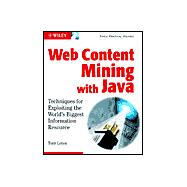 Web Content Mining with Java : Techniques for Exploiting the World Wide Web