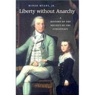 Liberty Without Anarchy : A History of the Society of the Cincinnati