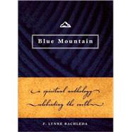 Blue Mountain A Spiritual Anthology Celebrating the Earth