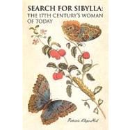 Search for Sibylla: the 17th Century's Woman of Today : The 17th Century's Woman of Today