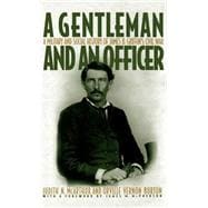A Gentleman and an Officer A Military and Social History of James B. Griffin's Civil War