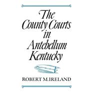 The County Courts in Antebellum Kentucky