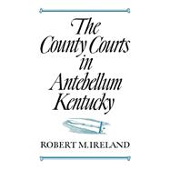 The County Courts in Antebellum Kentucky