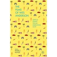 The Films of Wes Anderson Critical Essays on an Indiewood Icon