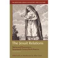 The Jesuit Relations Natives and Missionaries in Seventeenth-Century North America