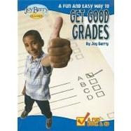 A Fun and Easy Way to Get Good Grades