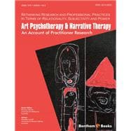 Art Psychotherapy & Narrative Therapy: An Account Of Practitioner Research: Volume 1