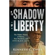 In the Shadow of Liberty The Hidden History of Slavery, Four Presidents, and Five Black Lives