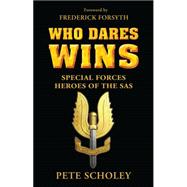 Who Dares Wins : Special Forces Heroes of the SAS