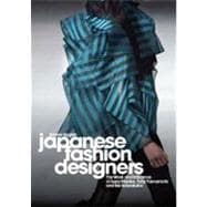 Japanese Fashion Designers The Work and Influence of Issey Miyake, Yohji Yamamoto and Rei Kawakubo