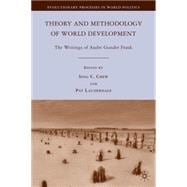 Theory and Methodology of World Development The Writings of Andre Gunder Frank