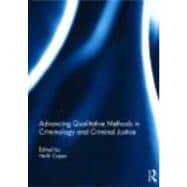Advancing Qualitative Methods in Criminology and Criminal Justice