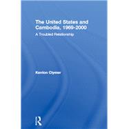 The United States and Cambodia, 1969-2000: A Troubled Relationship