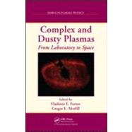 Complex and Dusty Plasmas: From Laboratory to Space