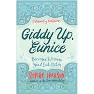 Giddy Up, Eunice Because Women Need Each Other