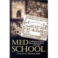 Med School: A Collection Of Stories About Medical School, 1951-1955