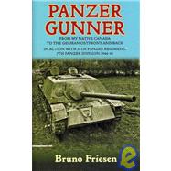 Panzer Gunner: From My Native Canada to the German Ostfront and Back. in Action With 25th Panzer Regiment, 7th Panzer Division 1944-45