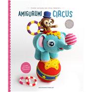 Amigurumi Circus Crochet seriously cute circus characters