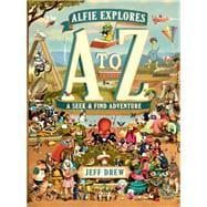 Alfie Explores A to Z A Seek-and-Find Adventure