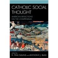 Catholic Social Thought American Reflections on the Compendium