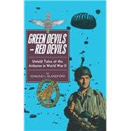 Green Devils - Red Devils : Untold Tales of the Airborne in World War II