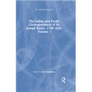 The Indian and Pacific Correspondence of Sir Joseph Banks, 1768-1820, Volume 1