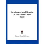 Certain Aboriginal Remains of the Alabama River