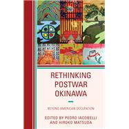 Rethinking Postwar Okinawa Beyond American Occupation