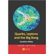 Quarks, Leptons and the Big Bang, Third Edition