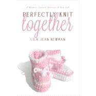 Perfectly Knit Together: A Mother's Story of Abortion & New Life