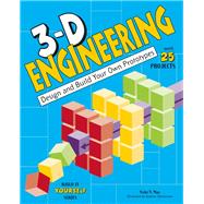 3-D Engineering Design and Build Your Own Prototypes