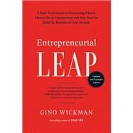 Entrepreneurial Leap, Updated and Expanded Edition A Real-World Guide to Discovering What It Takes to Be an Entrepreneur and How You Can Build the Business of Your Dreams