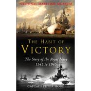 The Habit of Victory; The Story of the Royal Navy 1545 to 1945