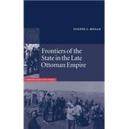 Frontiers of the State in the Late Ottoman Empire: Transjordan, 1850â€“1921