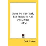 Notes On New York, San Francisco And Old Mexico