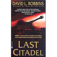 Last Citadel A Novel of the Battle of Kursk