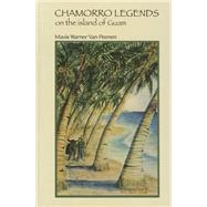 Chamorro Legends on the Island of Guam / Leyendas Chamorras En La Isla De Guam