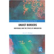 Unjust Borders: Individuals and the Ethics of Immigration