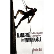 Managing the Unthinkable : The Role of Management in Challenging Times