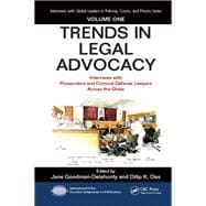 Trends in Legal Advocacy: Interviews with Prosecutors and Criminal Defense Lawyers Across the Globe, Volume One