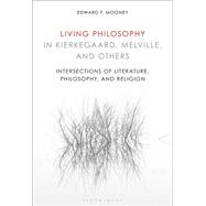 Living Philosophy in Kierkegaard, Melville, and Others