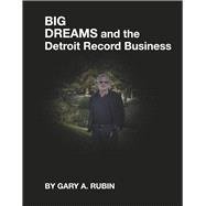 Big Dreams and the Detroit Record Business