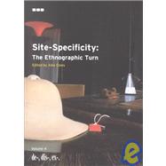 Site-Specificity: The Ethnographic Turn; De-, Dis-, Ex-, Volume 4