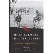Open Borders to a Revolution Culture, Politics, and Migration