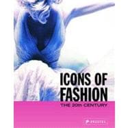 Icons of Fashion : The 20th Century