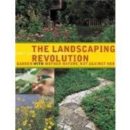 The Landscaping Revolution: Garden With Mother Nature, Not Against Her